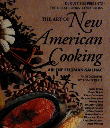 The Art Of New American Cooking (De Gustibus Presents The Great Cooks' Cookbooks)