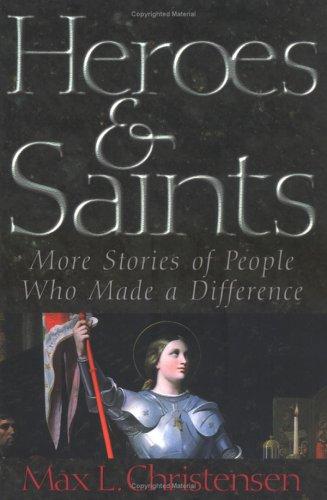 Heroes And Saints: More Stories Of People Who Made A Difference: more stories of people who made a difference
