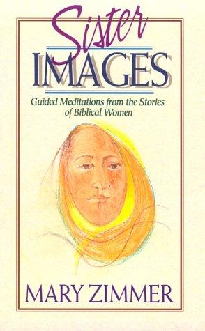 Sister Images/Guided Meditations From The Stories Of Biblical Women