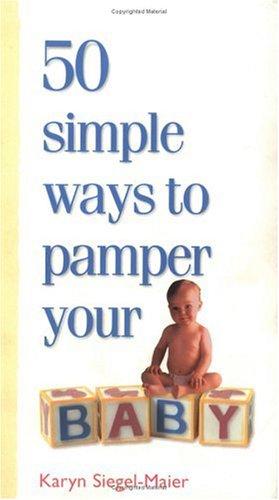 50 Simple Ways To Pamper Your Baby