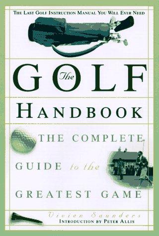 The Golf Handbook: The Complete Guide To The Greatest Game