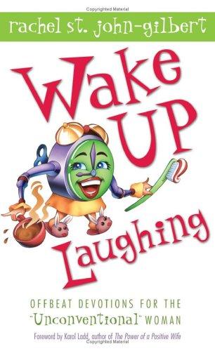 Wake Up Laughing: Offbeat Devotions For The Unconventional Woman: offbeat devotions for the 'unconventional' woman