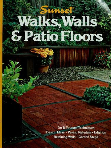 Walks Walls And Patio Floors (Sunset Gardening & Outdoor Building Books)