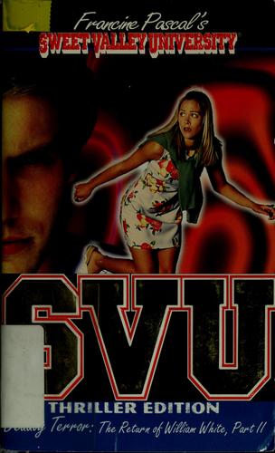 Deadly Terror: The Return Of William White, Part Ii (Sweet Valley University(R))
