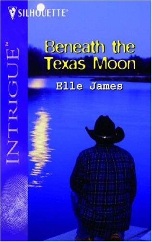 Beneath The Texas Moon (Harlequin Intrigue Series)