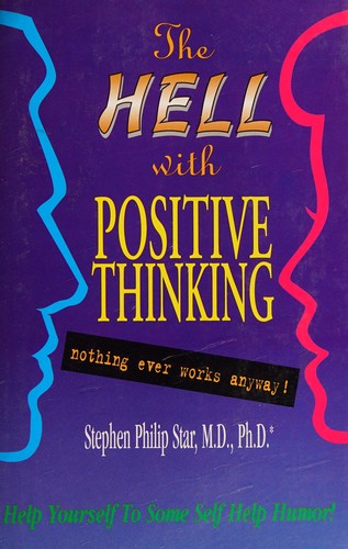The Hell With Positive Thinking