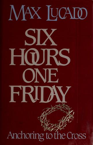 Six Hours One Friday: Anchoring to the cross