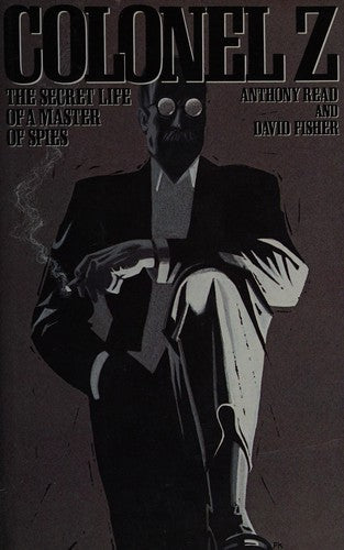 Colonel Z: The Secret Life of a Master of Spies