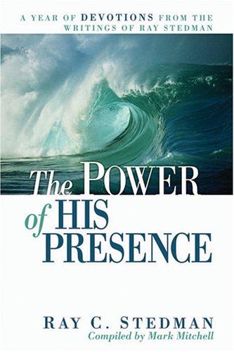 The Power Of His Presence: A Year Of Devotions From The Writings Of Ray Stedman