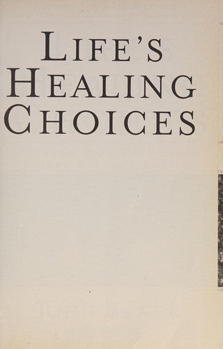 Life's Healing Choices: Freedom from Your Hurts, Hang-ups, and Habits