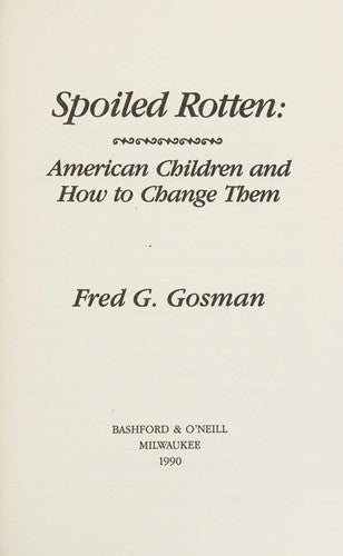 Spoiled Rotten: American children and how to change them