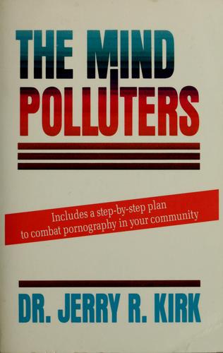 The Mind Polluters: Includes A Step-By-Step Plan To Combat Pornography In Your Community