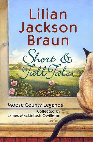 Short & Tall Tales: Moose County Legends Collected By James Mackintosh Qwilleran