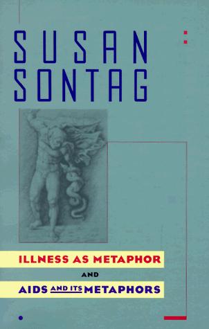 Illness As Metaphor ; And, Aids And Its Metaphors