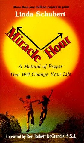 Miracle Hour: A Method Of Prayer That Will Change Your Life