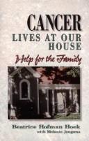 Cancer Lives At Our House: help for the family