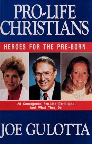 Pro-Life Christians: Heroes for the Pre-Born