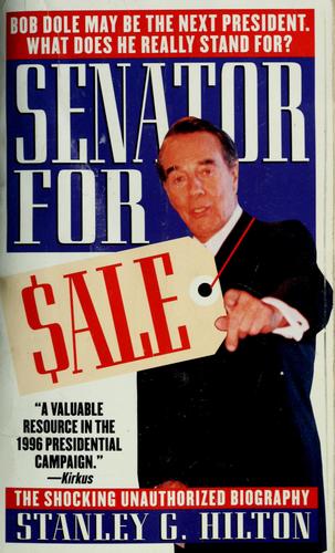 Senator For Sale: An Unauthorized Biography Of Senator Bob Dole