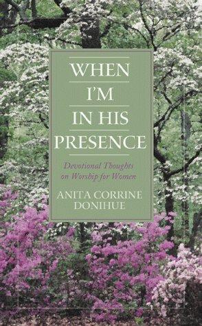 When I'm In His Presence: Devotional Thoughts On Worship For Women (Inspirational Library): devotional thoughts on worship for women