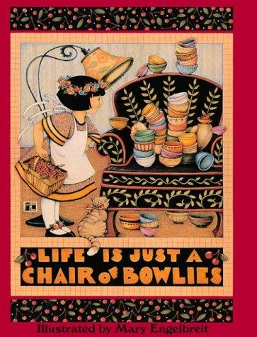 Life Is Just A Chair Of Bowlies