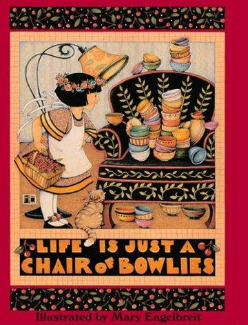 Life Is Just A Chair Of Bowlies