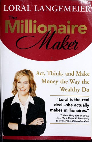 The Millionaire Maker: act, think, and make money the way the wealhty do