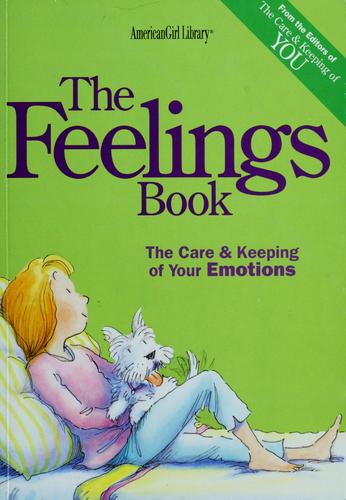 The Feelings Book: The Care & Keeping Of Your Emotions (American Girl): The Care & Keeping of Your Emotions
