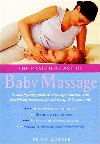 The Practical Art Of Baby Massage