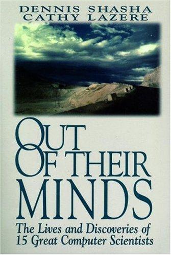 Out Of Their Minds: The Lives And Discoveries Of 15 Great Computer Scientists