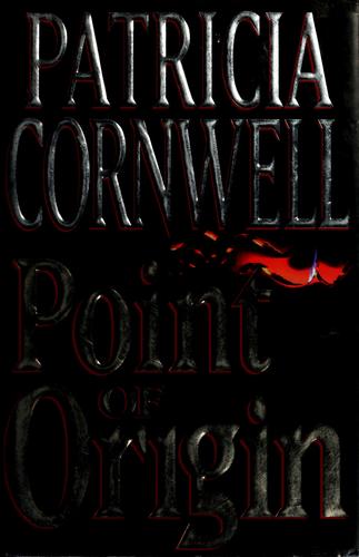 Point Of Origin: Kay Scarpetta, Book 9