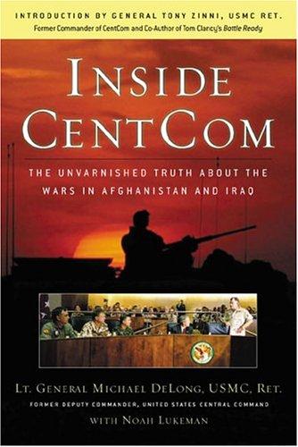 Inside Centcom: The Unvarnished Truth About The Wars In Afghanistan And Iraq