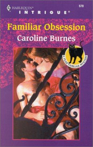 Familiar Obsession (Fear Familiar, Book 12) (Harlequin Intrigue Series #570)