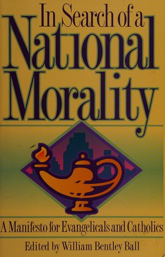 In Search Of A National Morality: A Manifesto For Evangelicals And Catholics
