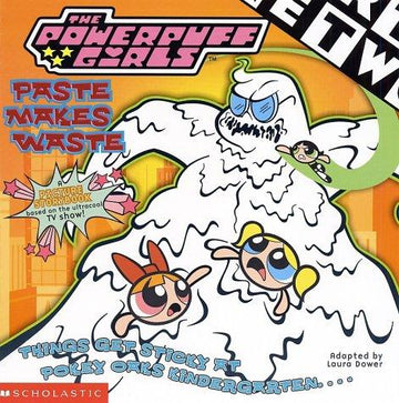 Powerpuff Girls: Paste Makes Waste (Powerpuff Girls)