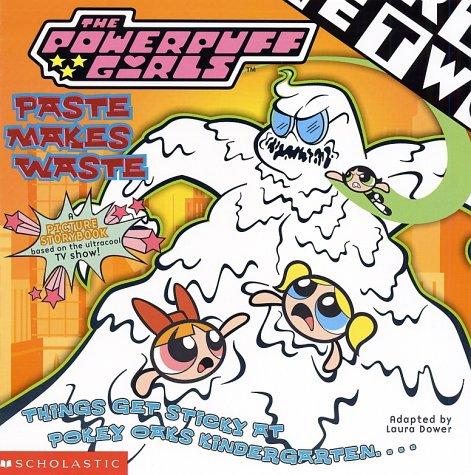 Powerpuff Girls: Paste Makes Waste (Powerpuff Girls)
