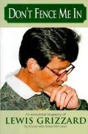 Don't Fence Me In: An Anecdotal Biography Of Lewis Grizzard