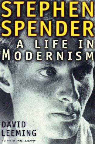 Stephen Spender: A Life In Modernism: A Life in Modernism