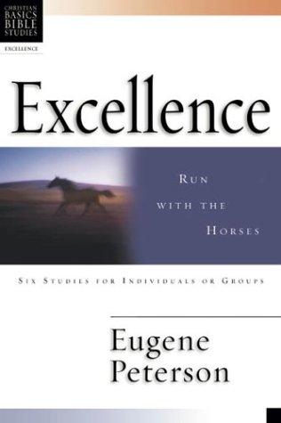 Excellence: Run With The Horses (Christian Basics Bible Studies Series): Run with the Horses