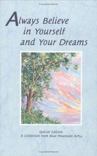 Always Believe In Yourself And Your Dreams: A Collections Of Poems (Self-Help & Recovery): a collection from Blue Mountain Arts