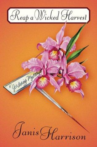 Reap A Wicked Harvest: A Gardening Mystery (Gardening Mysteries)