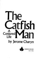 The Catfish Man: A Conjured Life