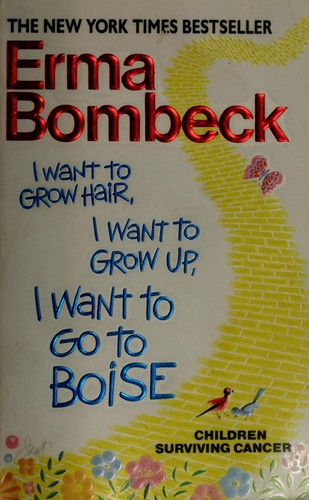 I Want To Grow Hair, I Want To Grow Up, I Want To Go To Boise (Children Surviving Cancer)