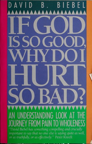 If God Is So Good Why Do I Hurt So Bad