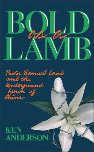 Bold As A Lamb: Pastor Samuel Lamb and the underground church of China