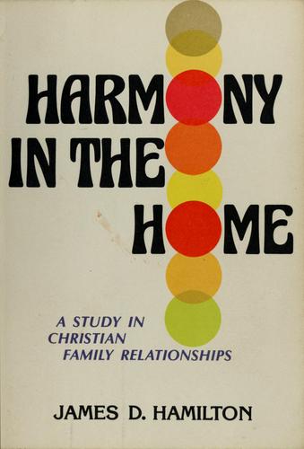 Harmony In The Home: A Study In Christian Family Relationships