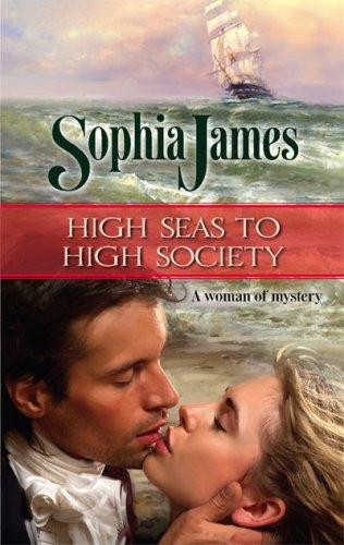 High Seas To High Society (Harlequin® Historical): A Woman Mystery