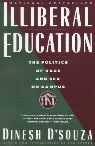 Illiberal Education: The Politics Of Race And Sex On Campus: the politics of race and sex on campus