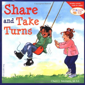 Share And Take Turns (Learning To Get Along, Book 1)