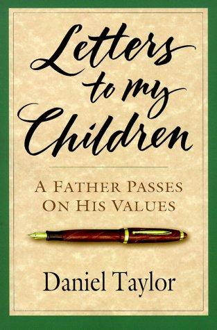 Letters To My Children: A Father Passes on His Values