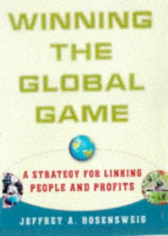 Winning The Global Game: A Strategy For Linking People And Profits